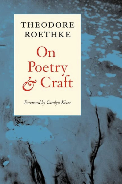 On Poetry and Craft: Selected Prose (Writing Re: Writing)