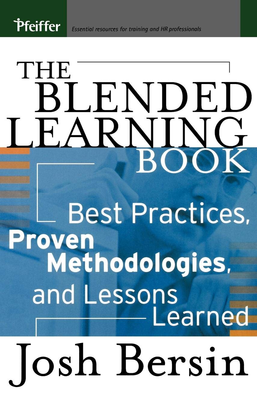 The Blended Learning Book: Best Practices, Proven Methodologies, and Lessons Learned