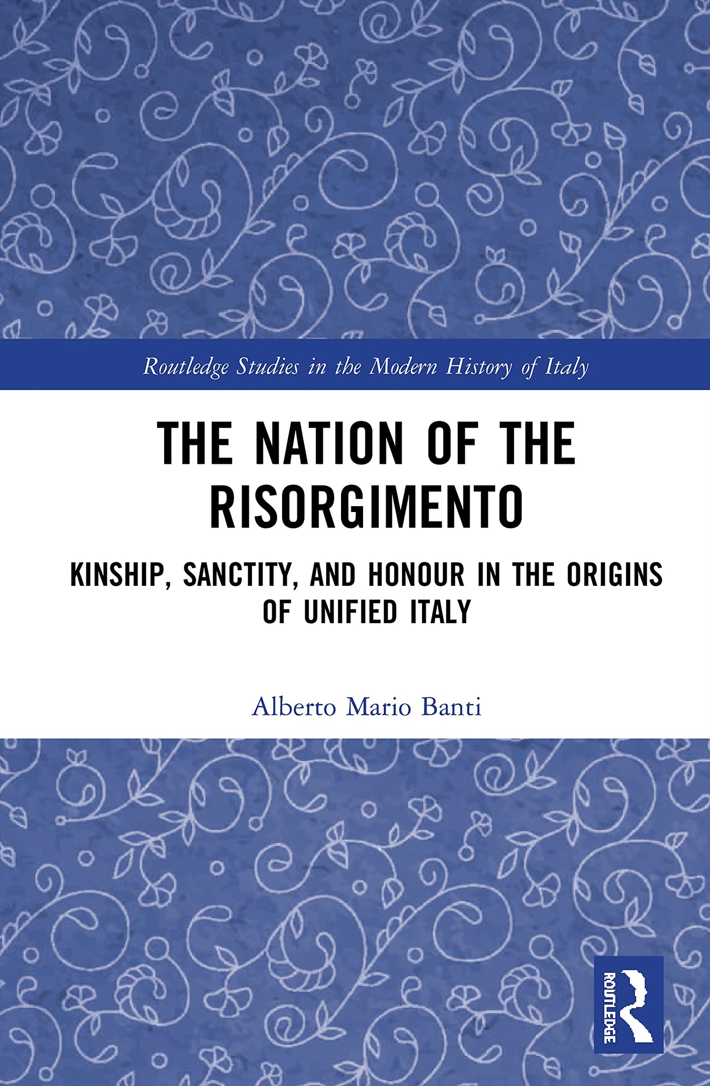 The Nation of the Risorgimento (Routledge Studies in the Modern History of Italy)