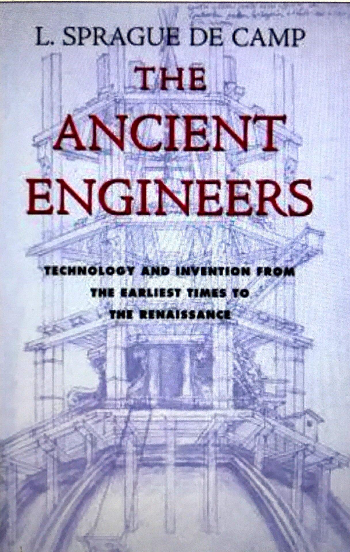 The Ancient Engineers by L. Sprague De Camp
