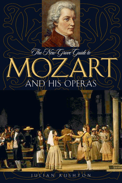 The New Grove Guide to Mozart and His Operas (New Grove Operas)