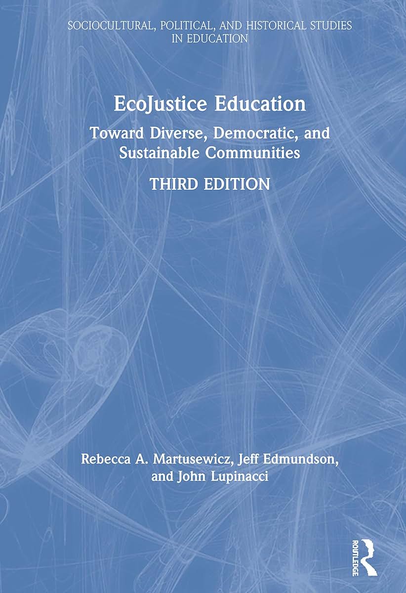 EcoJustice Education (Sociocultural, Political, and Historical Studies in Education)