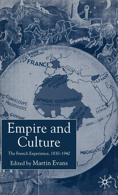 Empire and Culture: The French Experience, 1830-1940