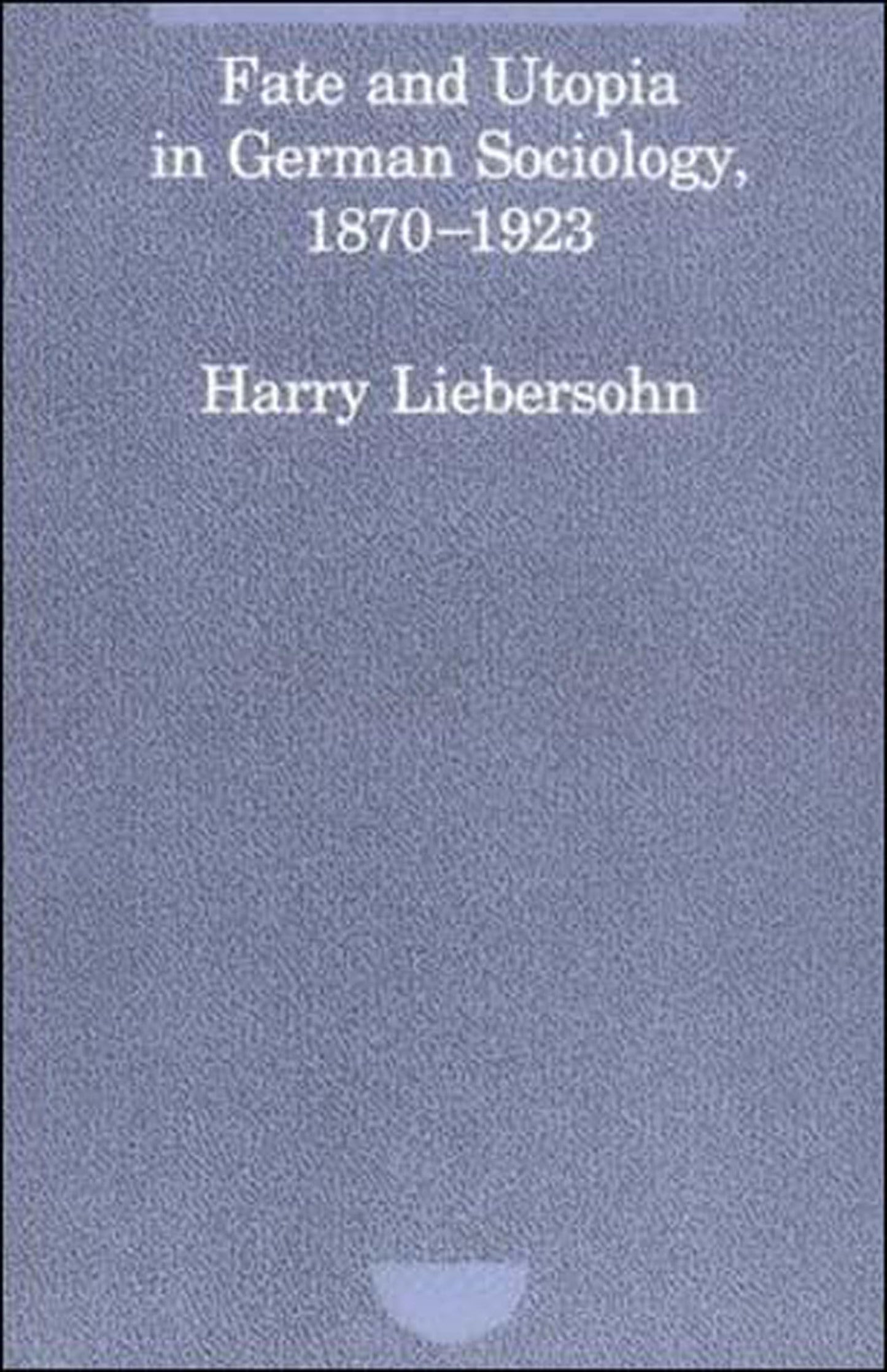 Fate and Utopia in German Sociology (Studies in Contemporary German Social Thought)