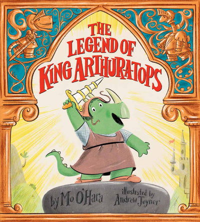 The Legend of King Arthur-a-tops: A Hilarious Dinosaur Picture Book About Camelot and Knights for Kids (Ages 4-8)
