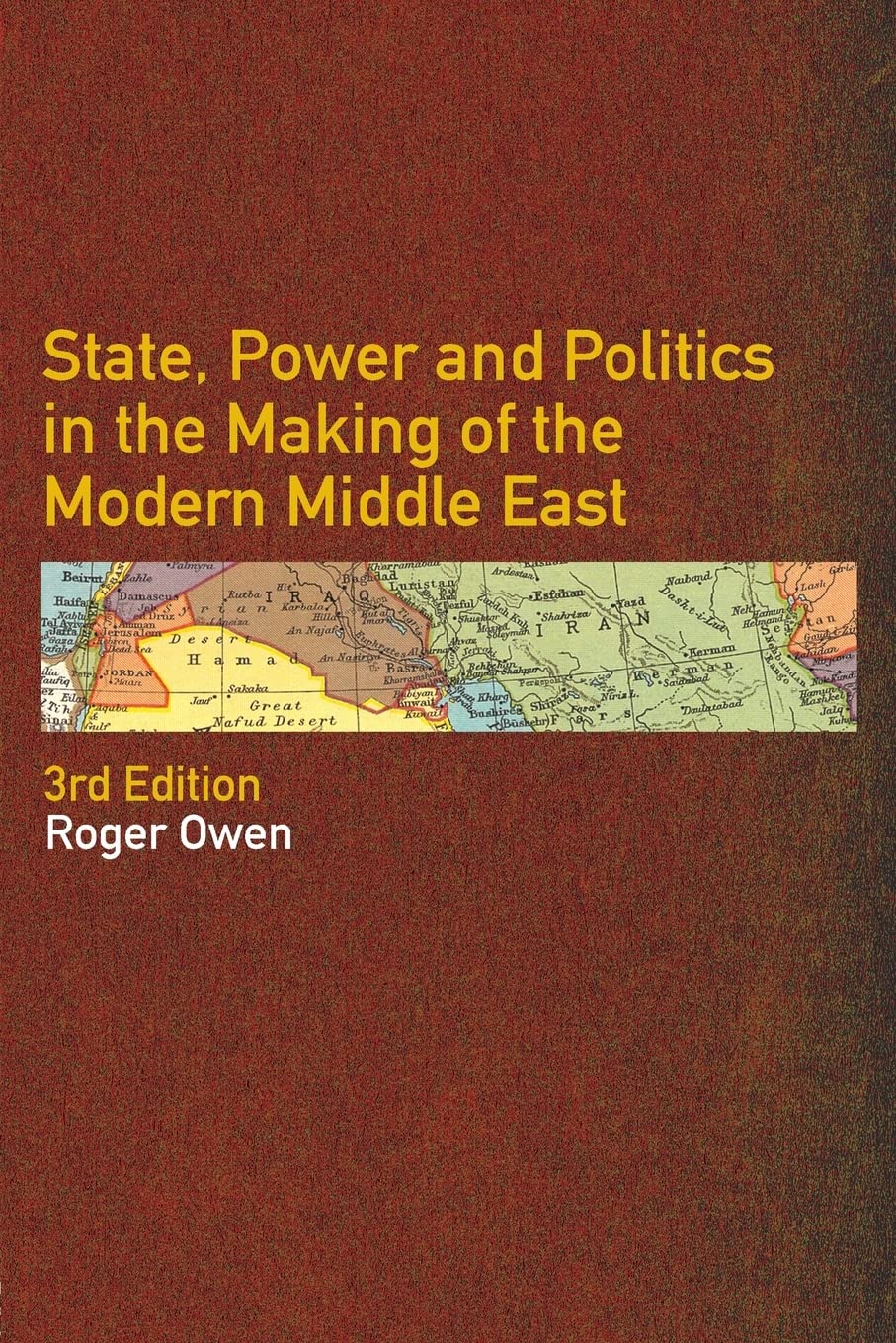 State, Power and Politics in the Making of the Modern Middle East