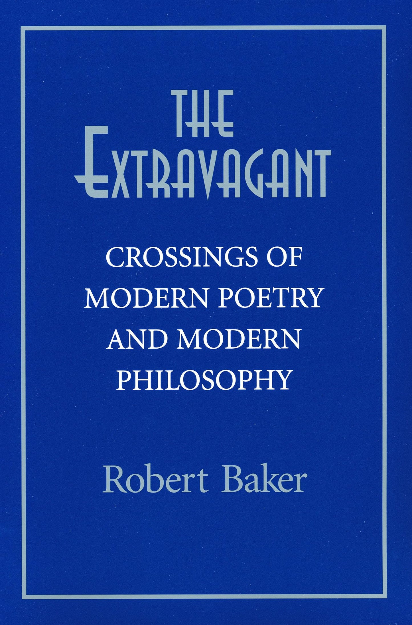 Extravagant: Crossings of Modern Poetry And Modern Ph