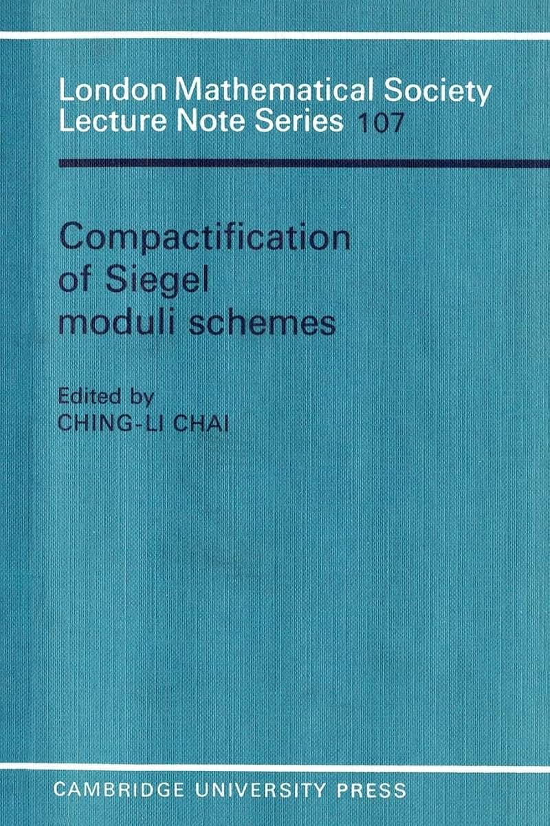 Compactification of Siegel Moduli Schemes (London Mathematical Society Lecture Note Series, Series Number 107)