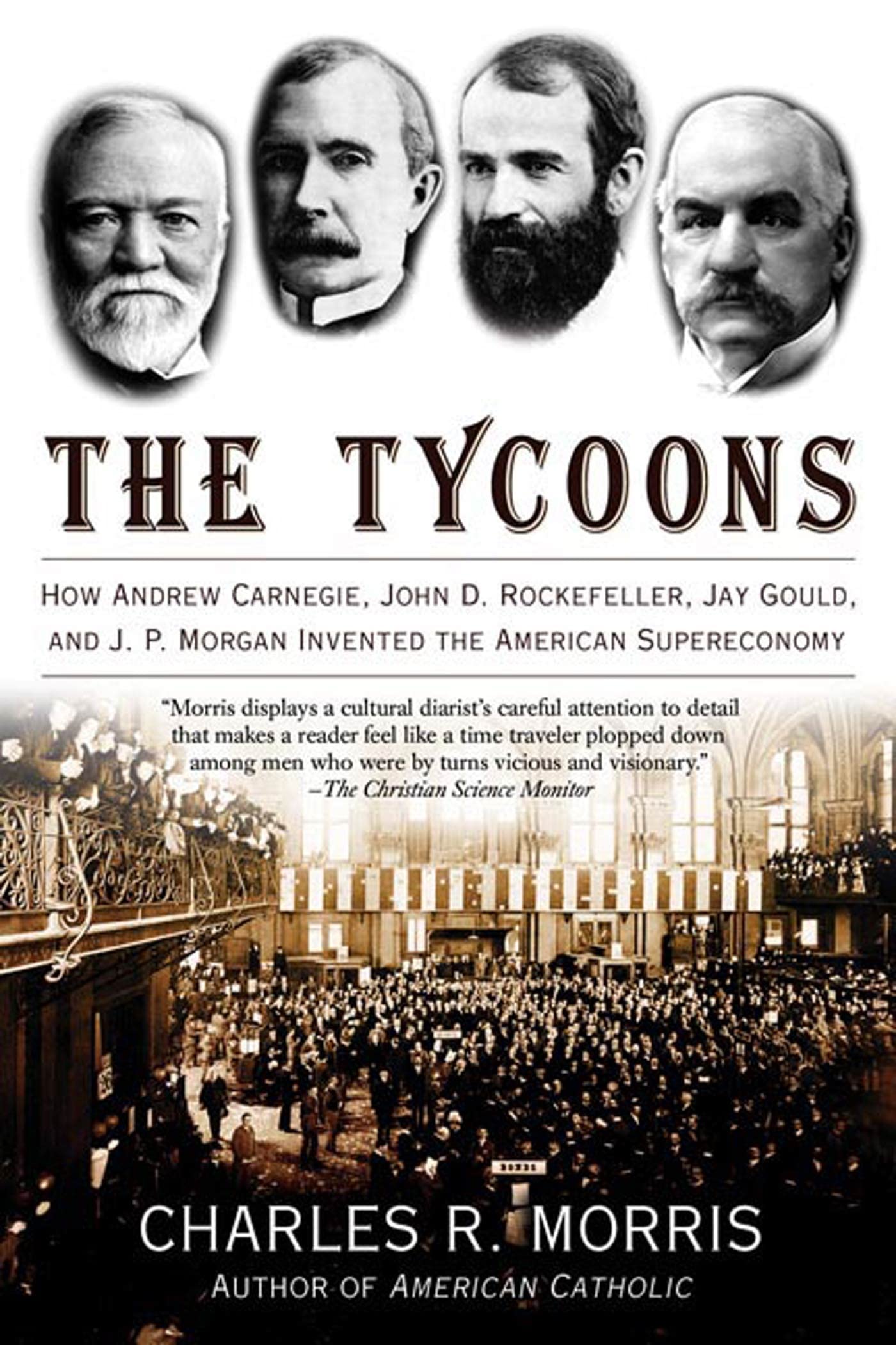 The Tycoons: How Andrew Carnegie, John D. Rockefeller, Jay G