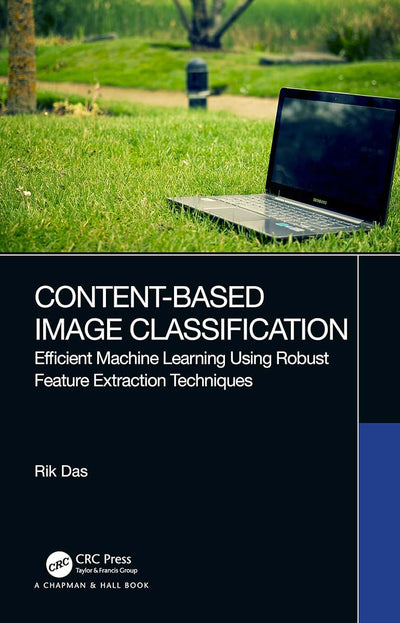 Content-Based Image Classification: Efficient Machine Learning Using Robust Feature Extraction Techniques
