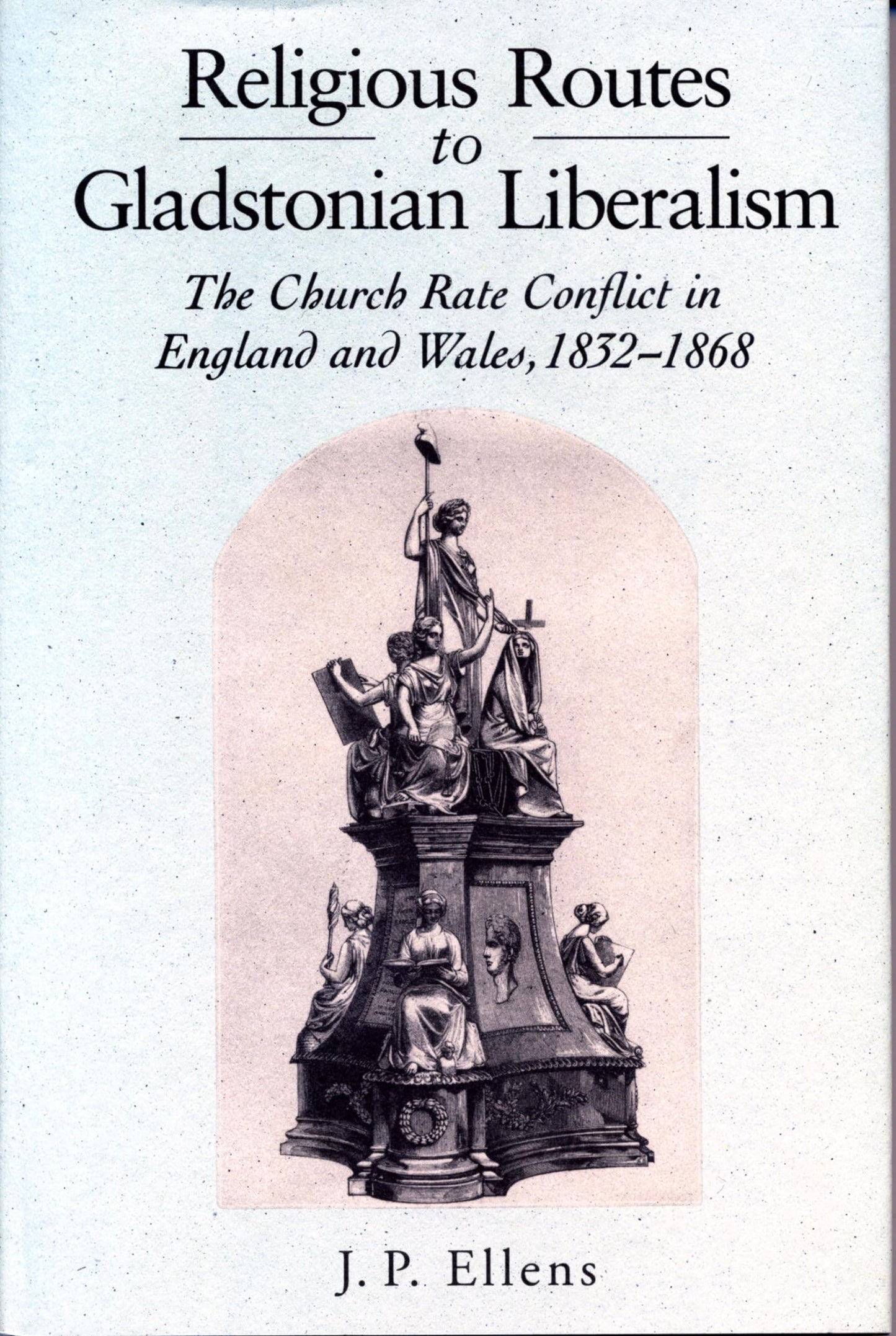 Religious Routes to Gladstonian Liberalism: The Church Rate Conflict in England and Wales 1852-1868