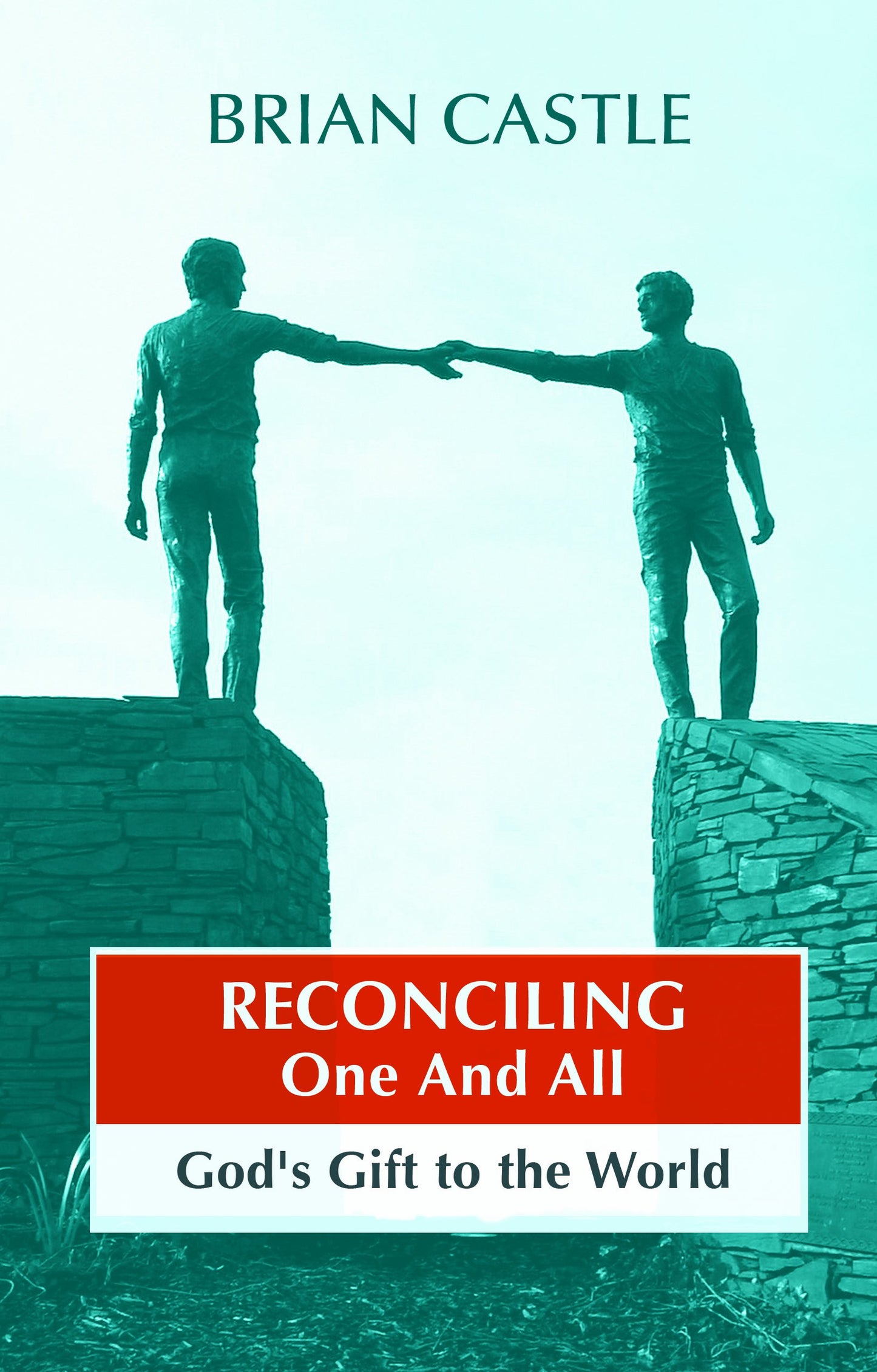 Reconciling One and All: God'S Gift To The World