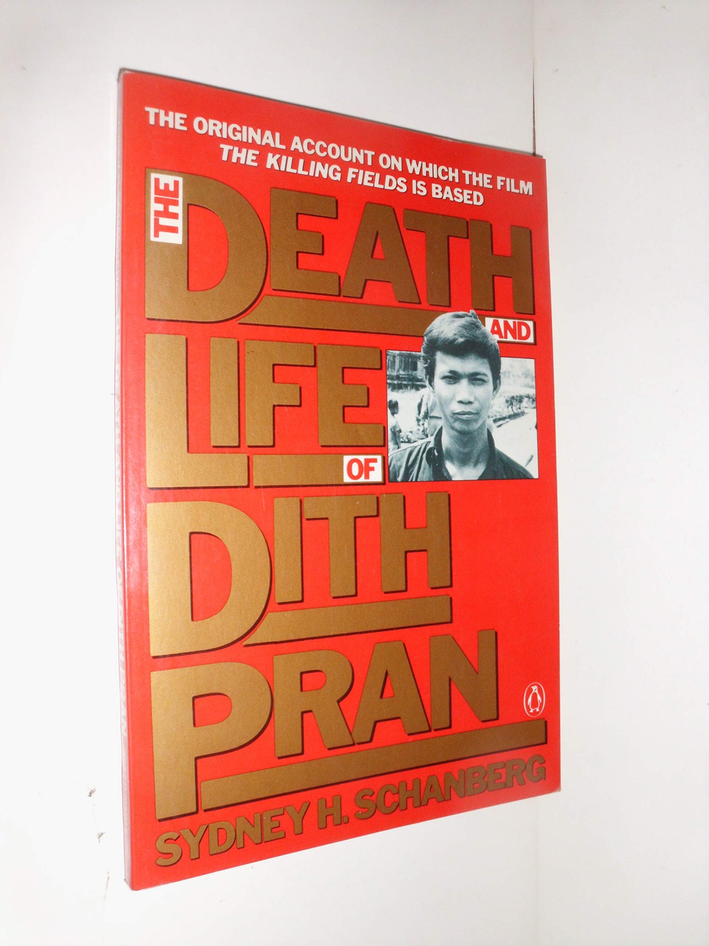 The Death and Life of Dith Pran by Schanberg, Sydney H.
