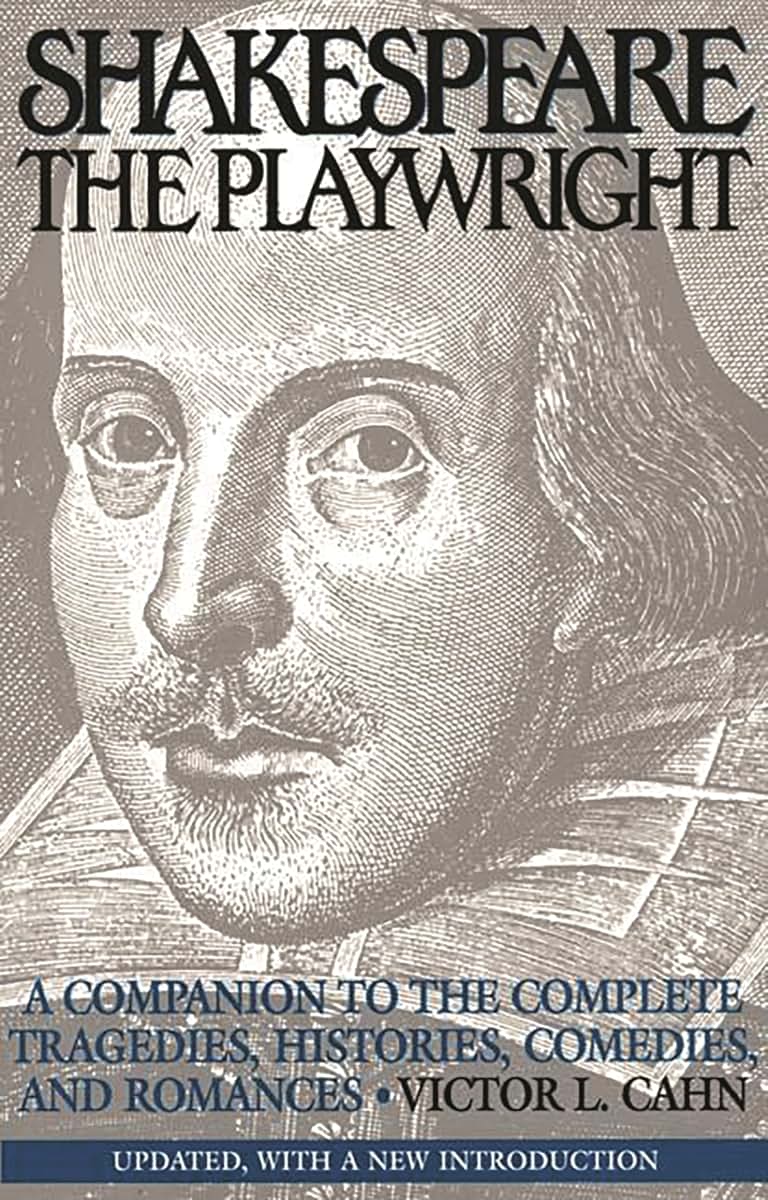 Shakespeare the Playwright: A Companion to the Complete Tragedies, Histories, Comedies, and Romances^LUpdated, with a new Introduction
