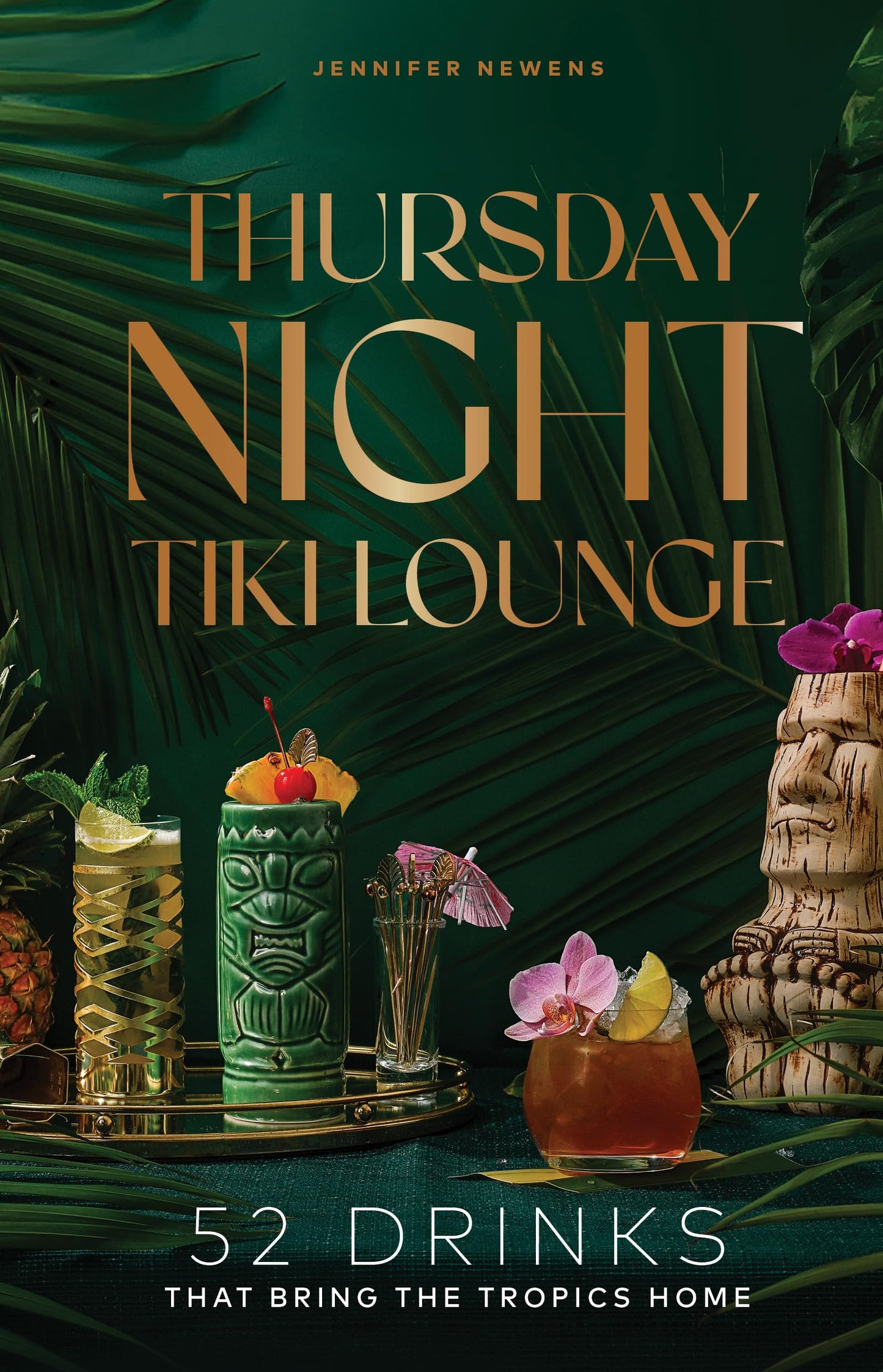 Thursday Night Tiki Lounge: 52 Drinks that Bring the Tropics Home (Cheers to the Week)