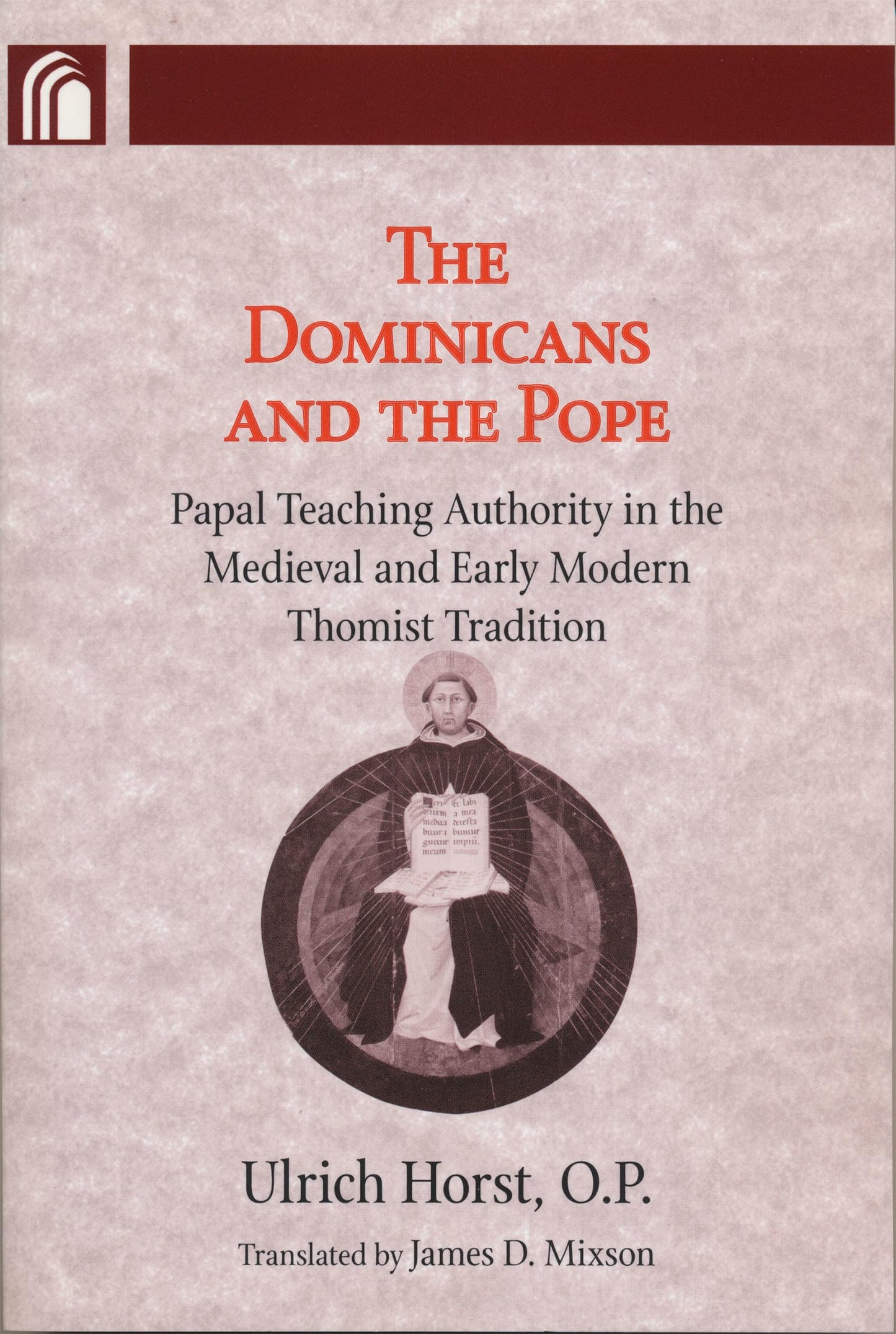 Dominicans and the Pope: Papal Teaching Authority in the Medieval and Early Modern Thomist Tradition (Conway Lectures in Medieval Studies)