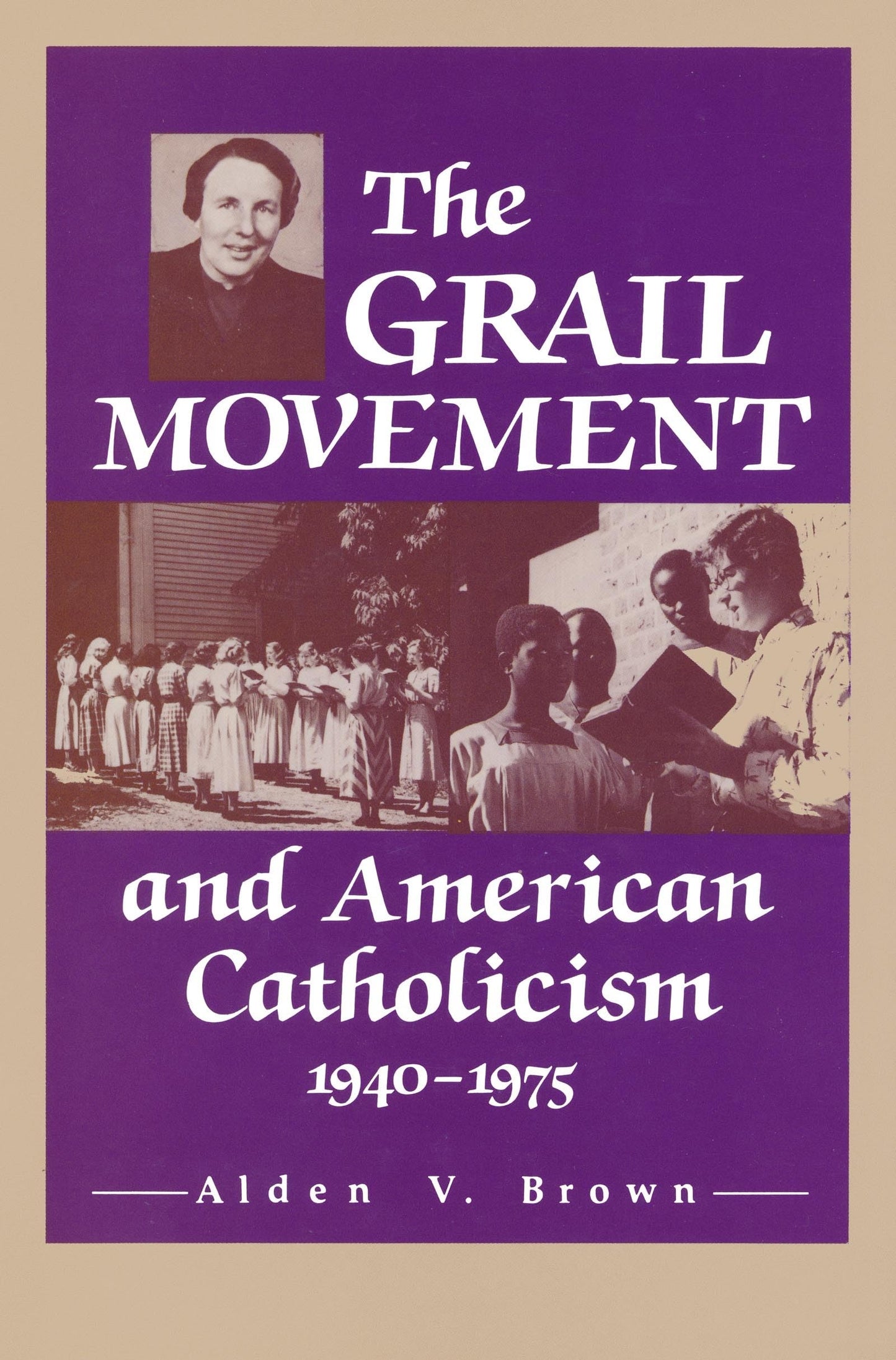 The Grail Movement and American Catholicism, 1940-1975 (Notre Dame Studies in American Catholicism, 9)