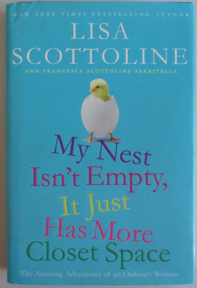 My Nest Isn't Empty, It Just Has More Closet Space: The Amazing Adventures of an Ordinary Woman