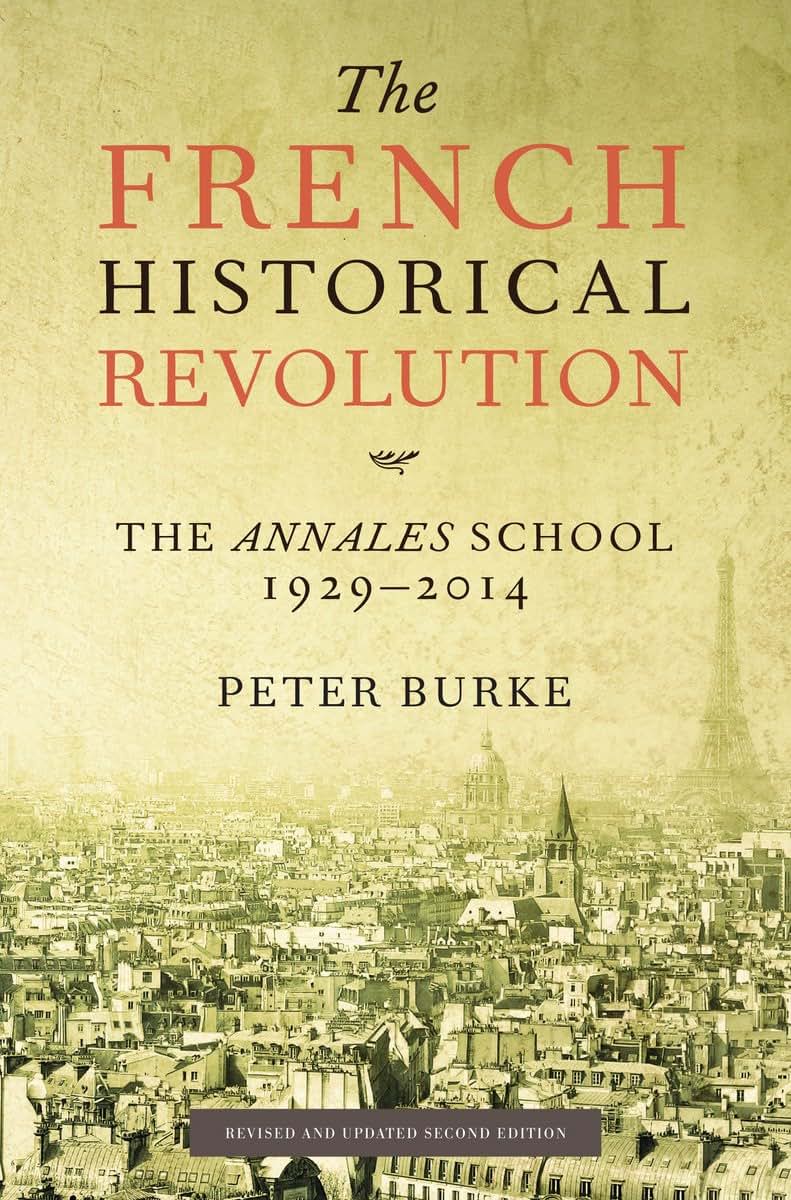 The French Historical Revolution: The Annales School, 1929-2014, Second Edition