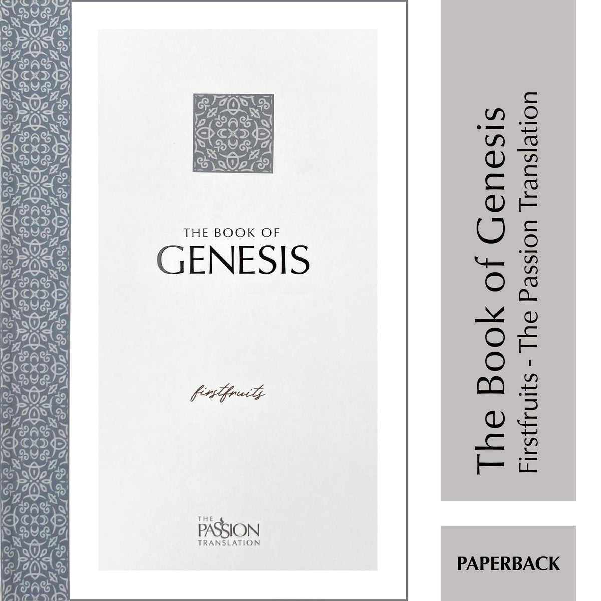 The Book of Genesis: Firstfruits (The Passion Translation) (Paperback) - A Heartfelt Translation of the Book of Genesis and the Origin of All Things, ... Family, Birthdays, Holidays, and More.