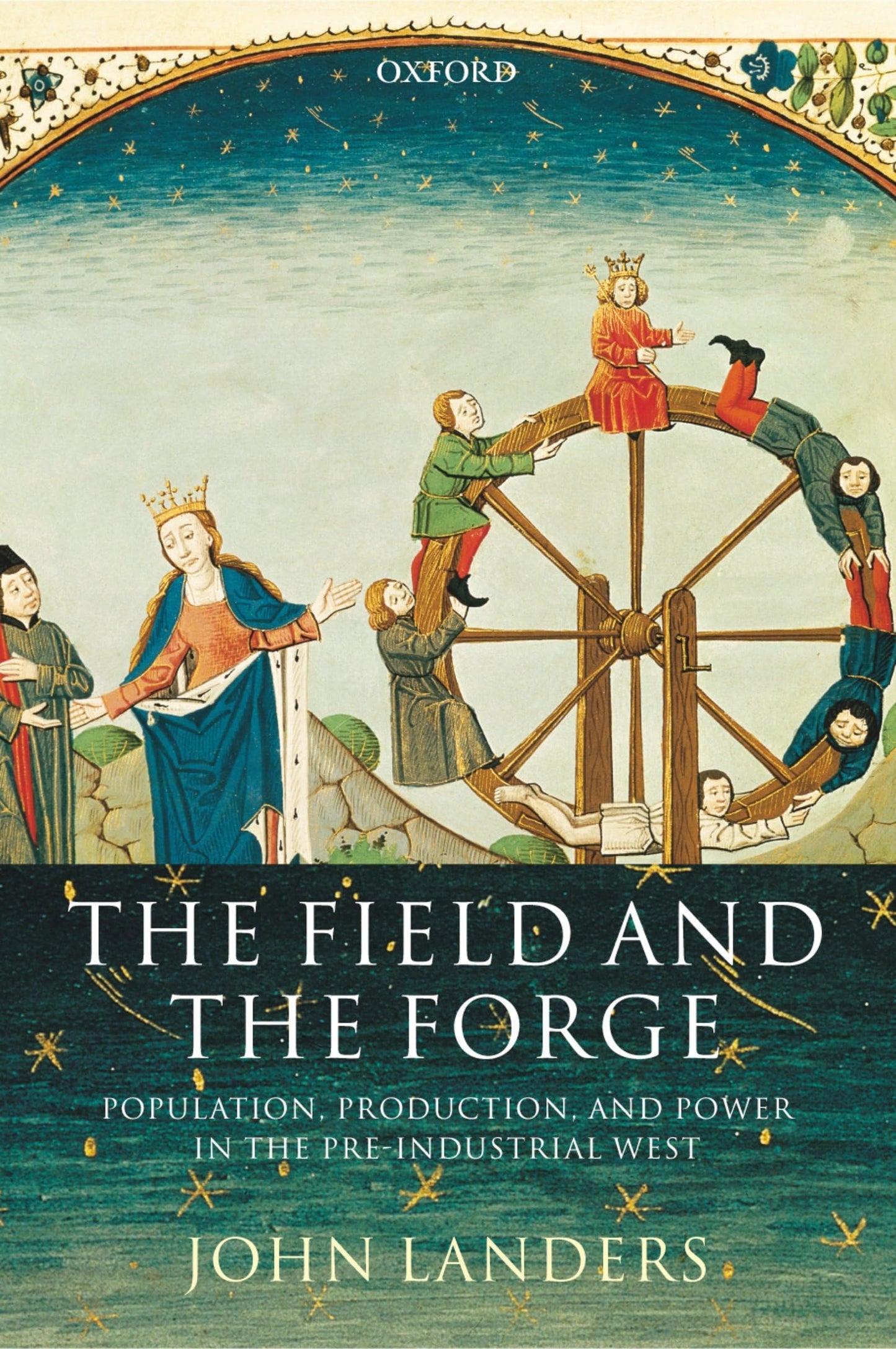 The Field and the Forge: Population, Production, and Power in the Pre-industrial West