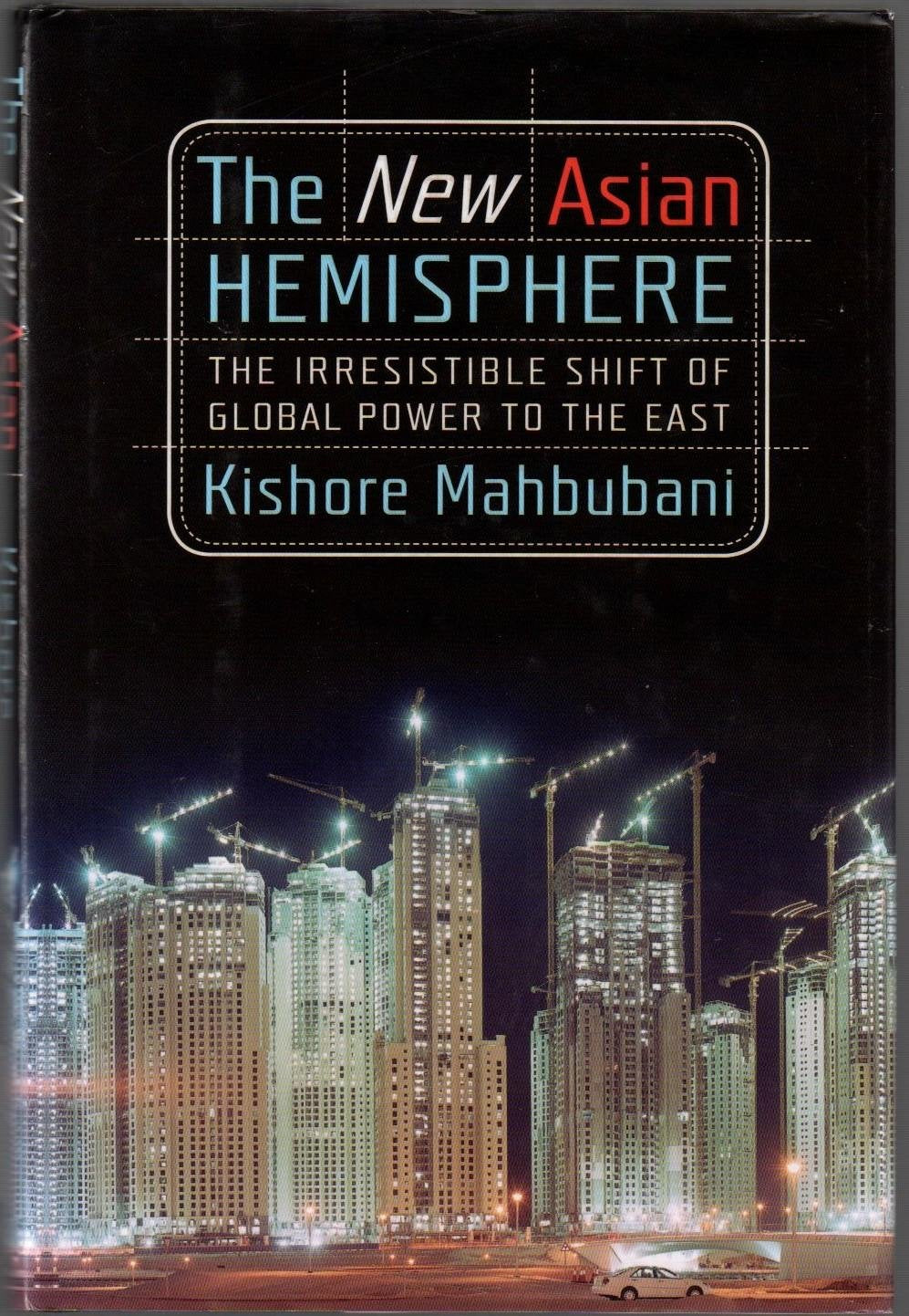 The New Asian Hemisphere: The Irresistible Shift of Global Power to the East