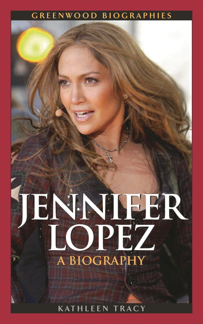 Jennifer Lopez: A Biography (Greenwood Biographies)