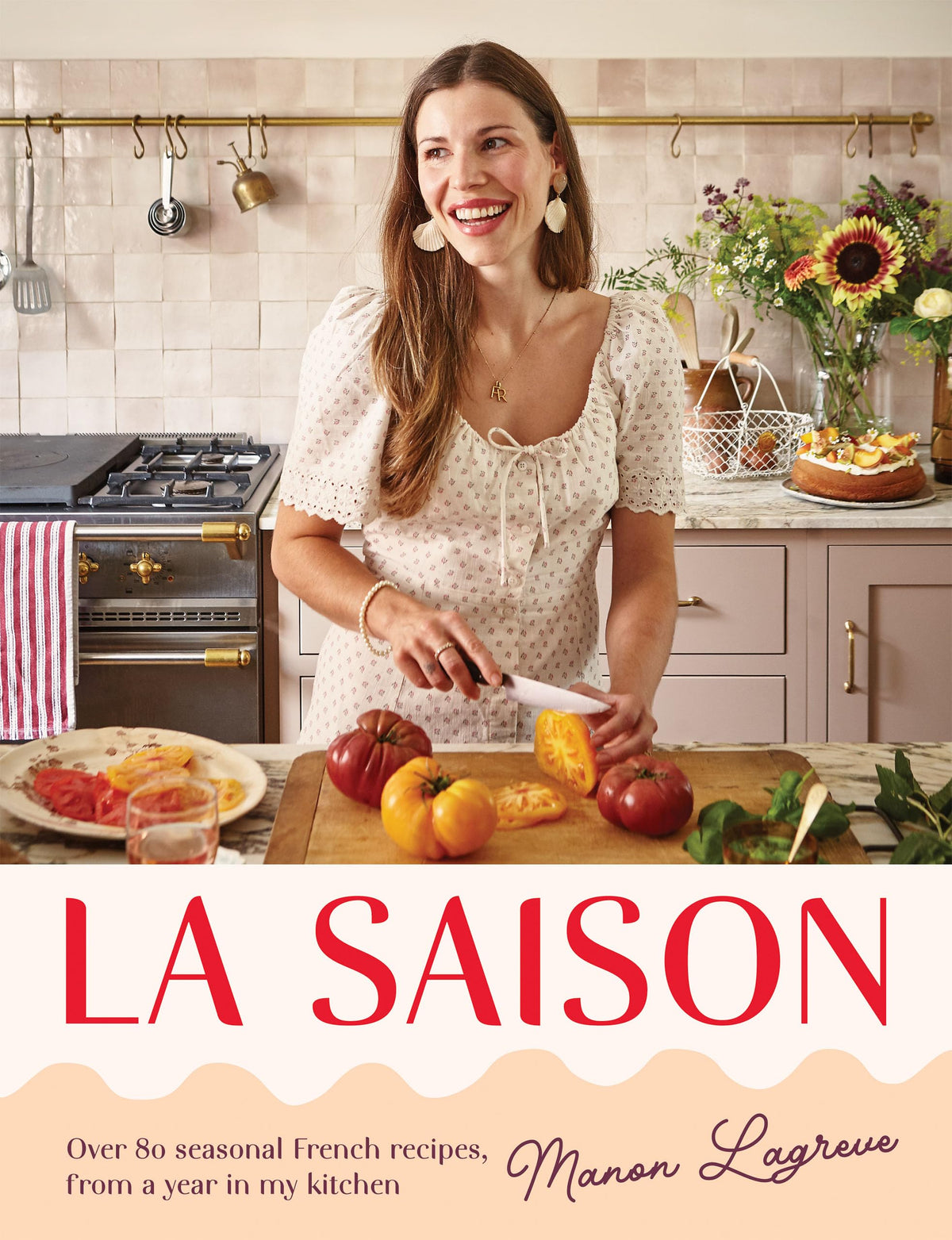 La Saison: Over 80 seasonal French recipes, from a year in my kitchen