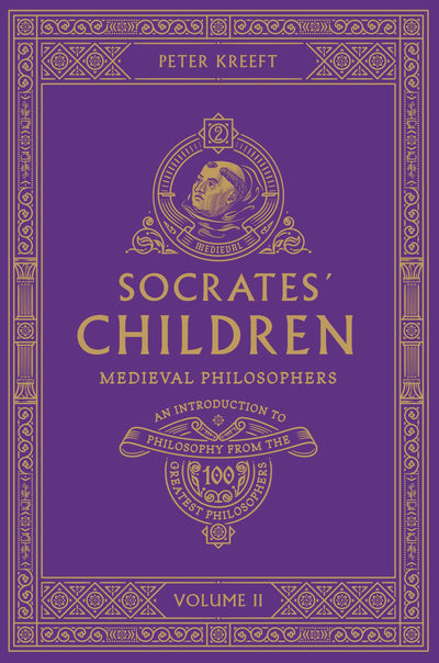 Socrates' Children: An Introduction to Philosophy from the 100 Greatest Philosophers - Volume II: Medieval Philosophers