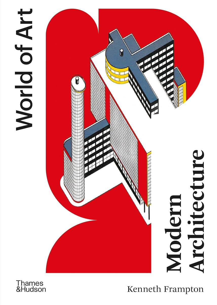 Modern Architecture: A Critical History (World of Art)