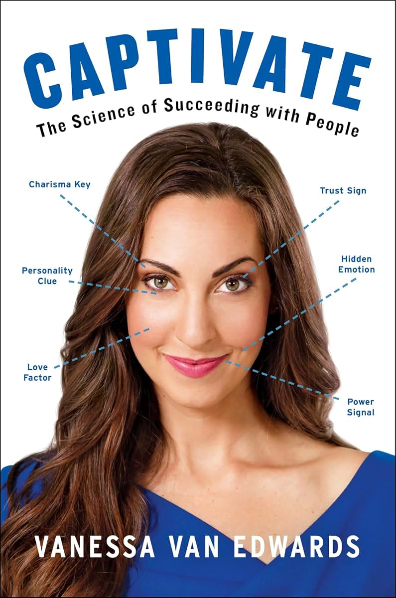 Captivate: The Science of Succeeding with People by Van Edwa