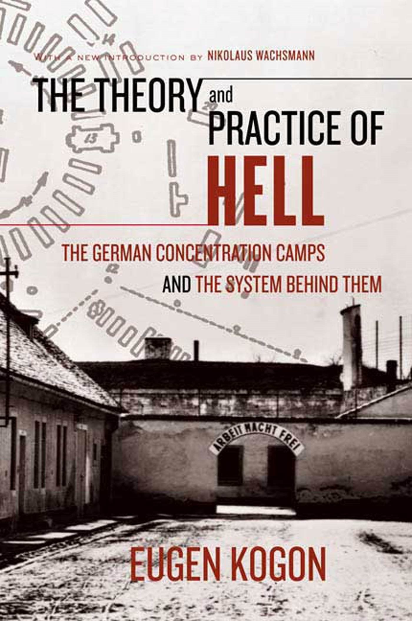 The Theory and Practice of Hell: German Concentration Camps