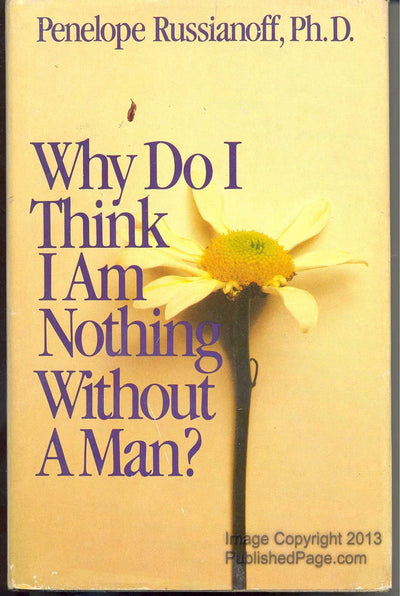 Why Do I Think I Am Nothing Without a Man? by Russianoff, Pe
