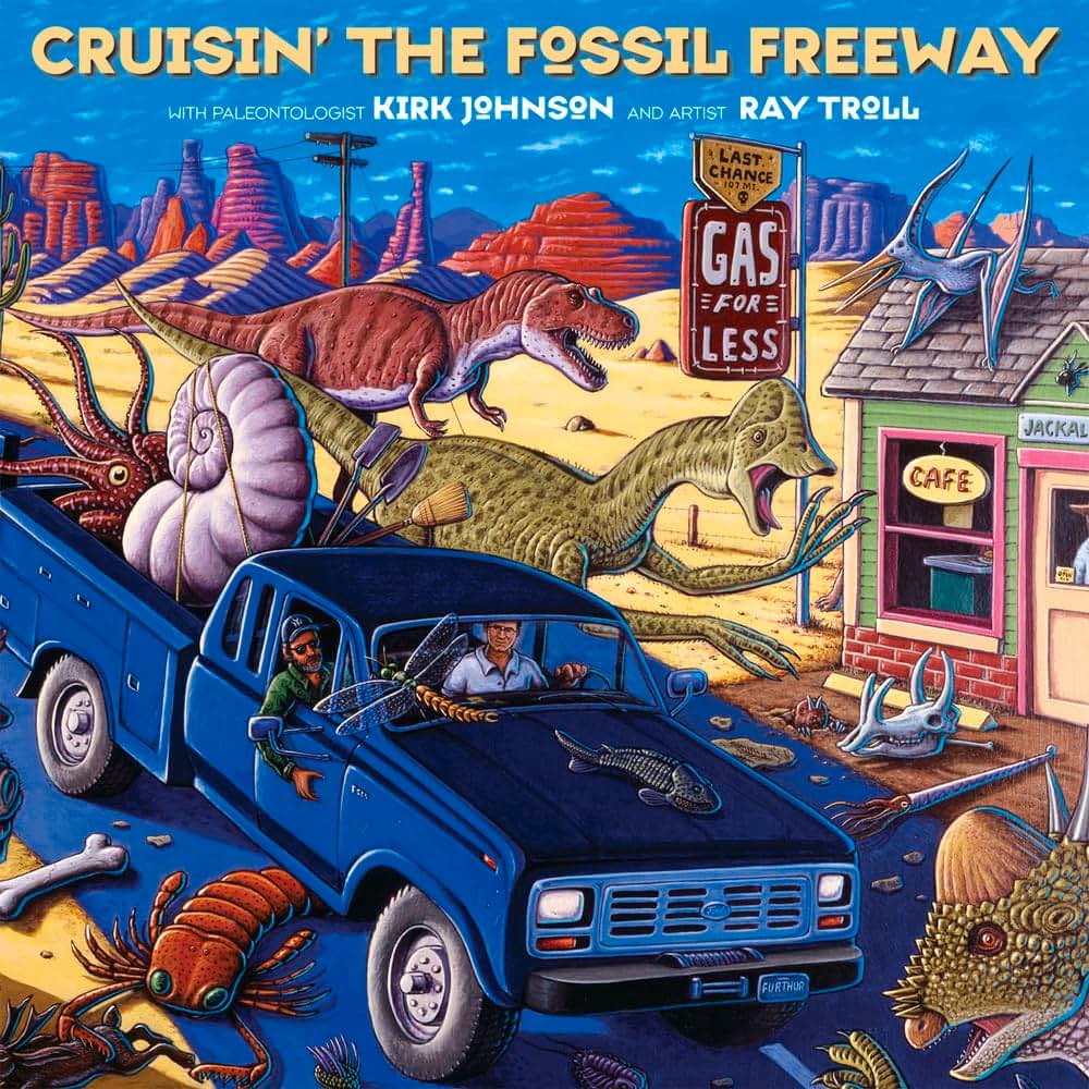 Cruisin' the Fossil Freeway: An Epoch Tale of a Scientist and an Artist on the Ultimate 5,000-Mile Paleo Road Trip