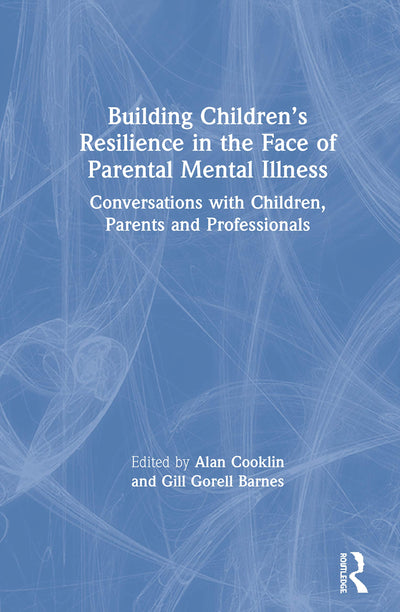 Building Childrens Resilience in the Face of Parental Mental Illness
