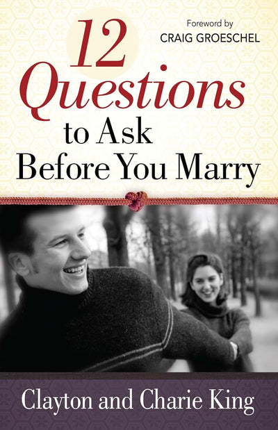 12 Questions to Ask Before You Marry by King, Clayton