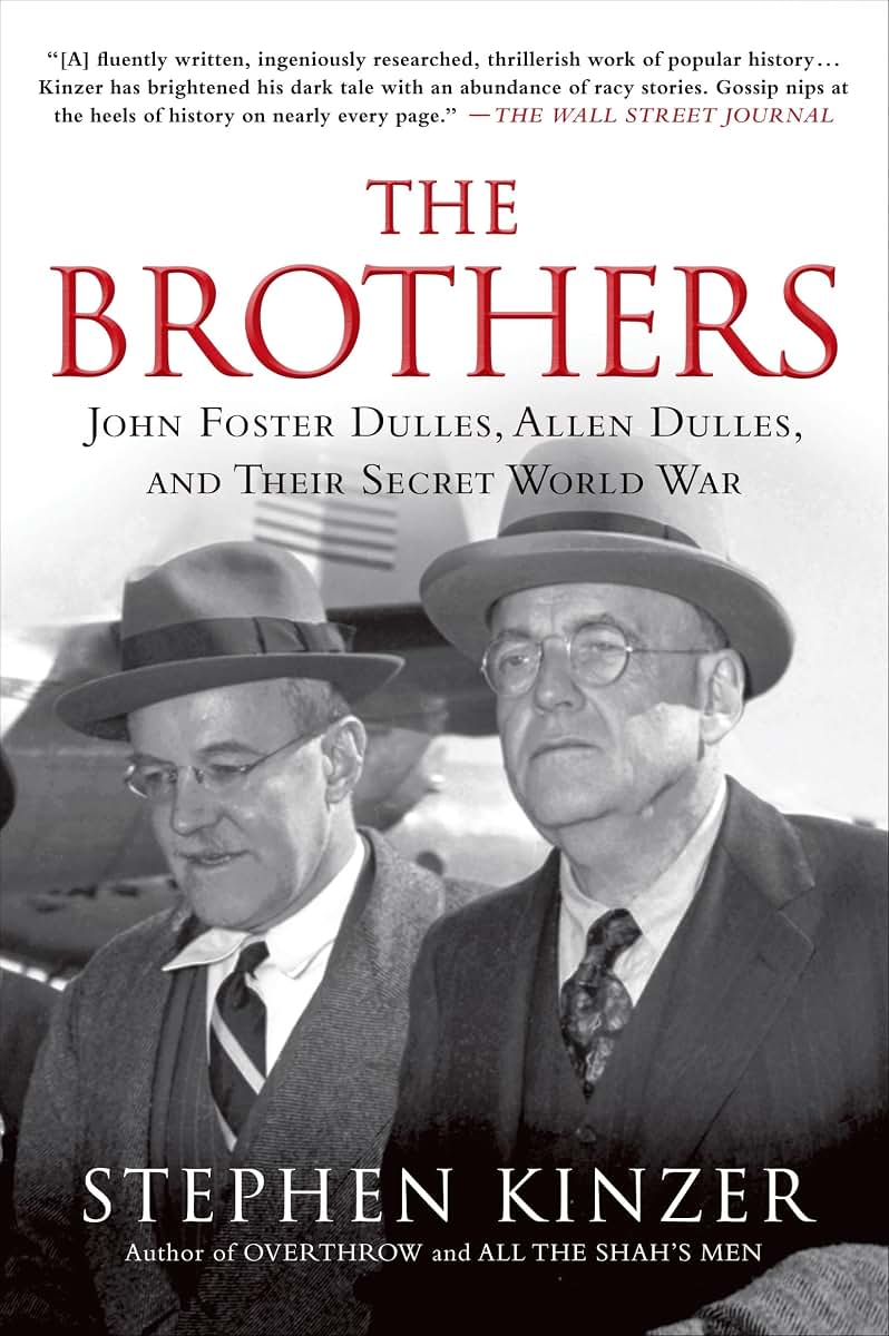 The Brothers: John Foster Dulles, Allen Dulles & Their Secret War