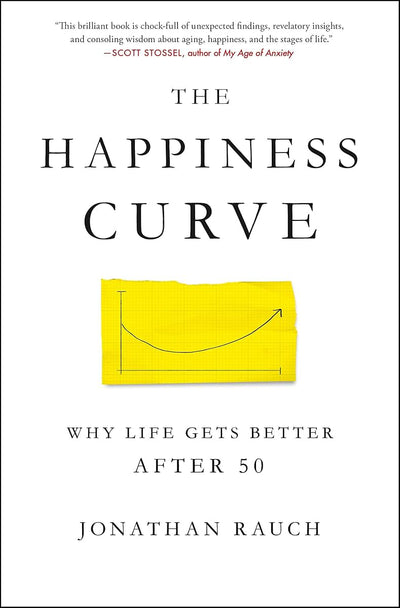 The Happiness Curve: Why Life Gets Better After 50