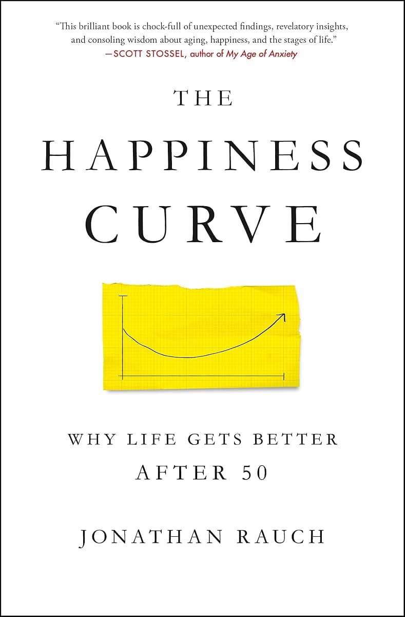 The Happiness Curve: Why Life Gets Better After 50