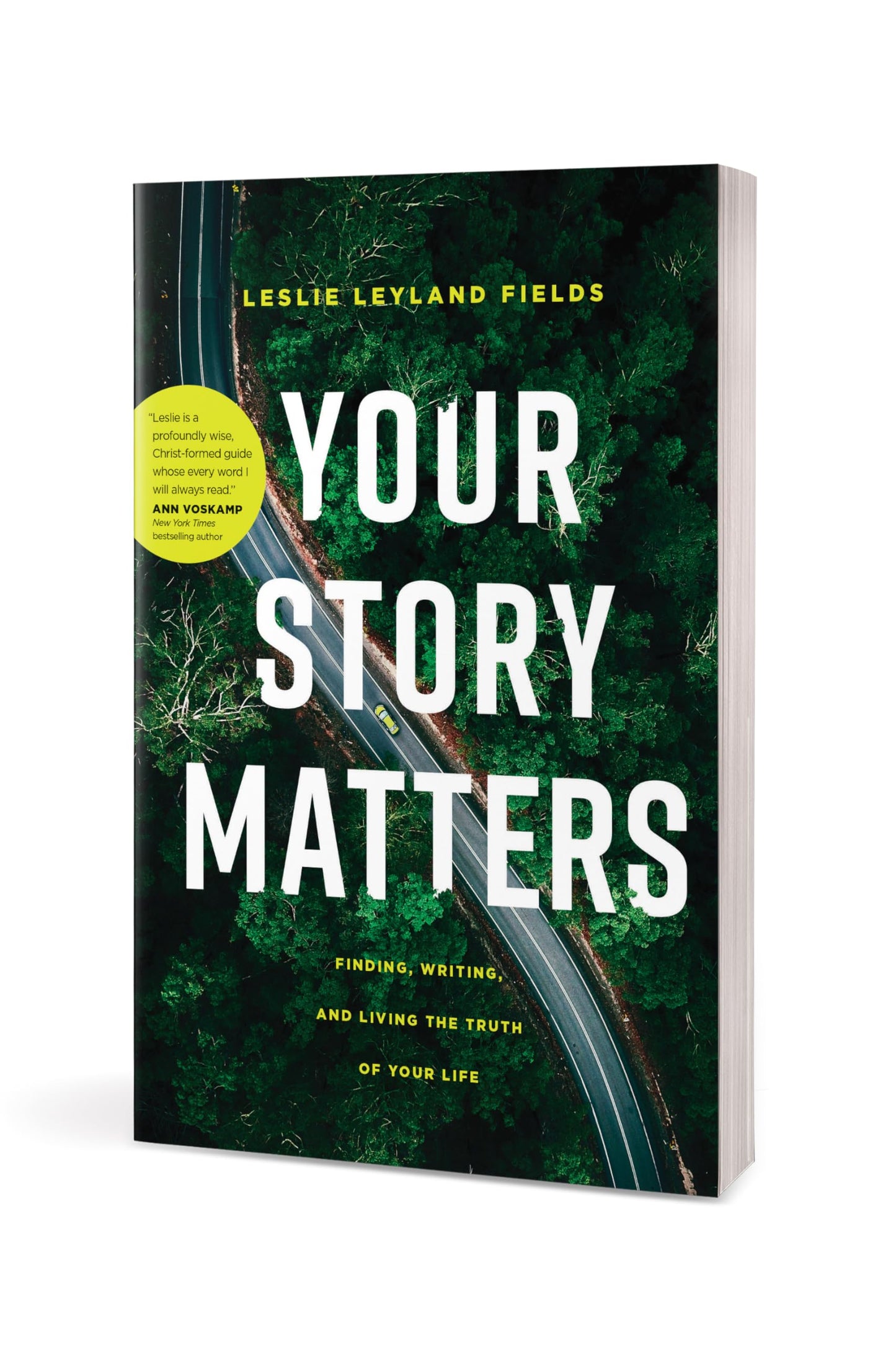Your Story Matters: Finding, Writing, and Living the Truth of Your Life