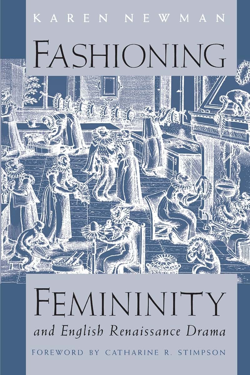 Fashioning Femininity and English Renaissance Drama (Women in Culture and Society)
