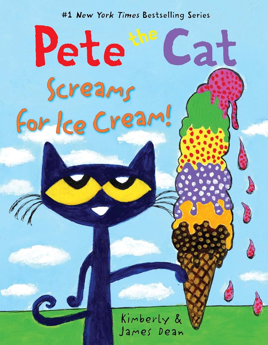 Pete the Cat Screams for Ice Cream!: A Cool Summer Story About Pete the Cat and Ice Cream on a Hot Sunny Afternoon