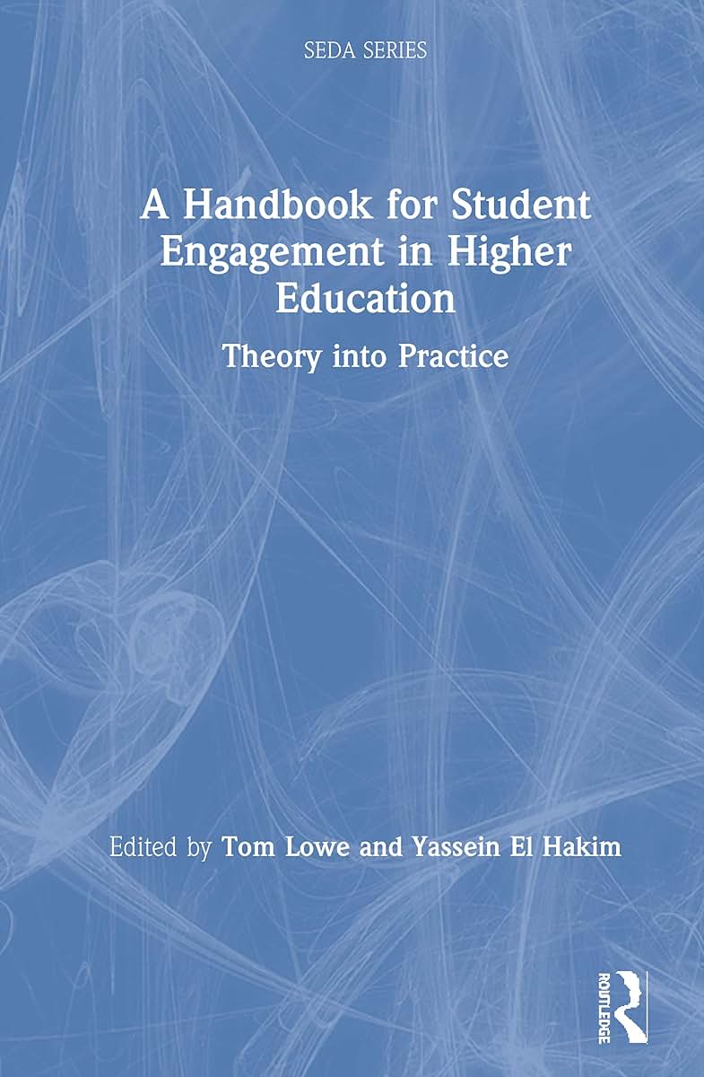 A Handbook for Student Engagement in Higher Education: Theory into Practice (SEDA Series)