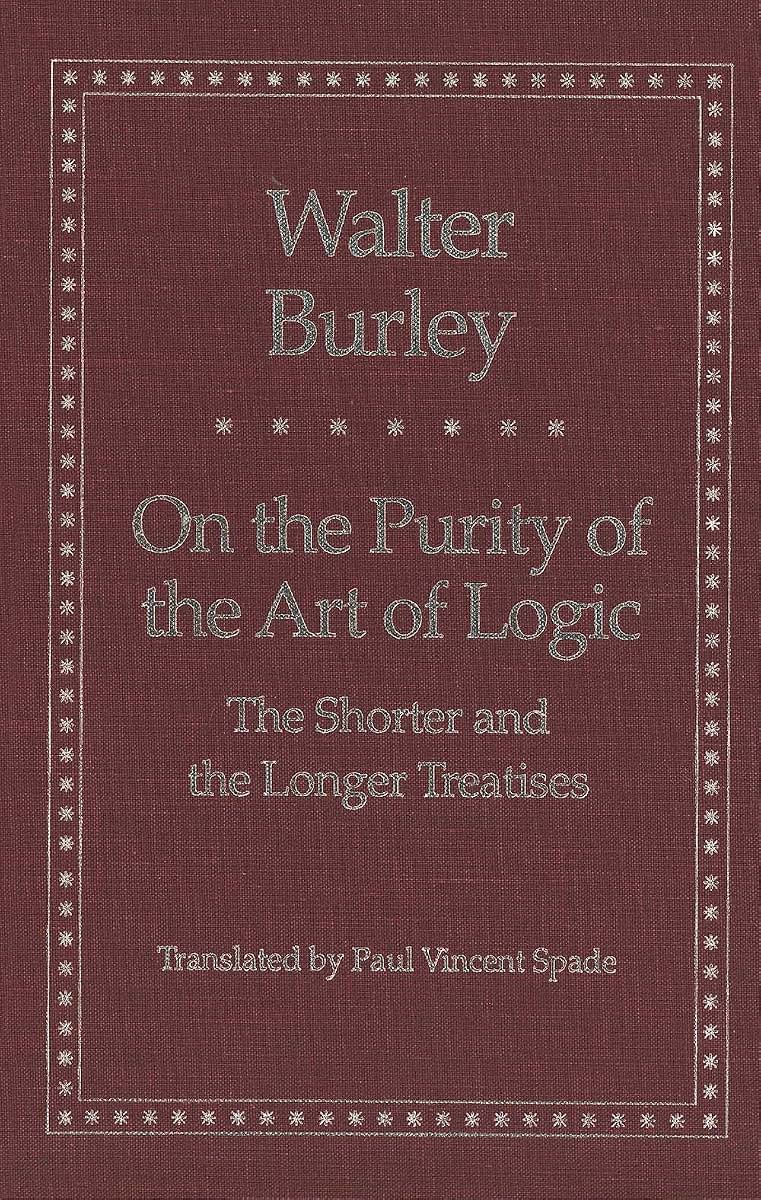 On the Purity of the Art of Logic: The Shorter and the Longer Treatises (Yale Library of Medieval Philosophy Series)