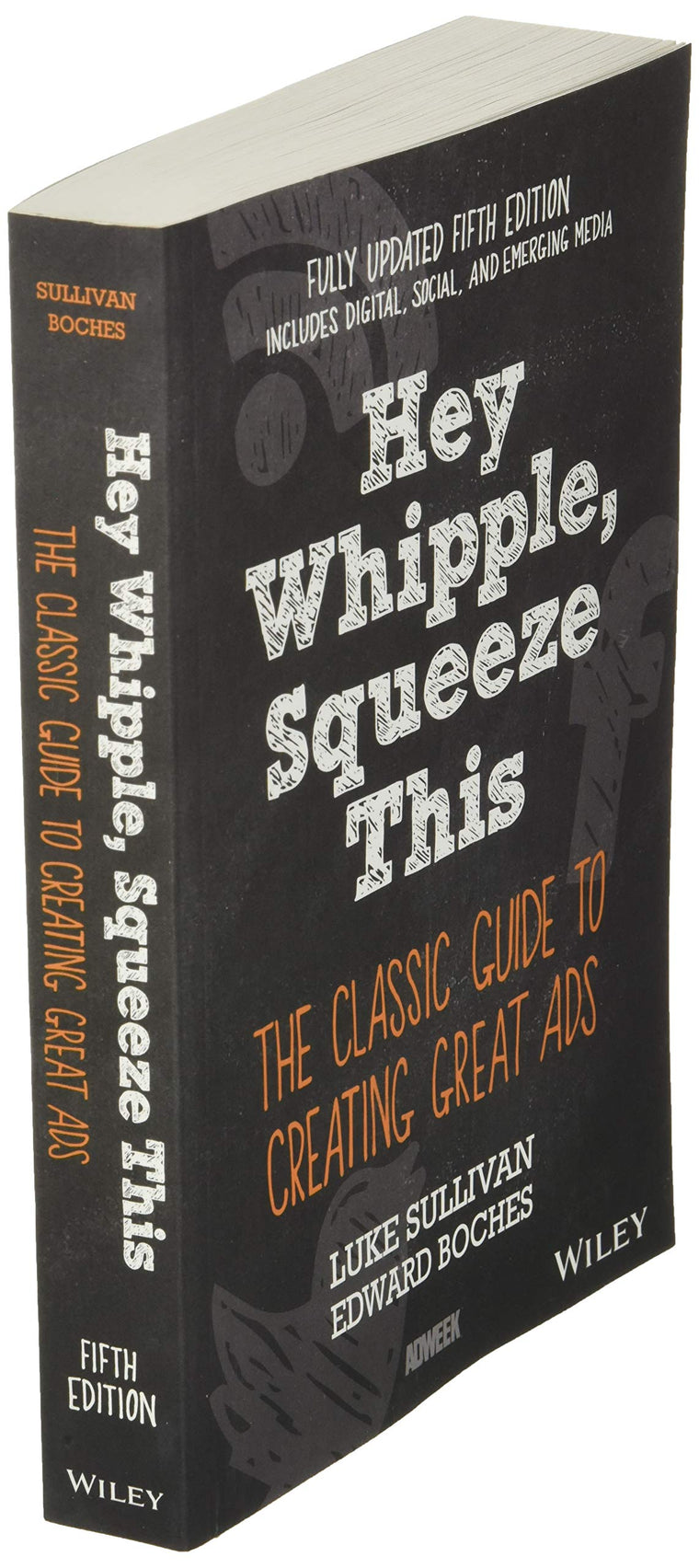 Hey, Whipple, Squeeze This: The Classic Guide to Creating Great Ads, 5th Edition — back cover