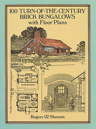 100 Turn-of-the-Century Brick Bungalows with Floor Plans (Dover Architecture)
