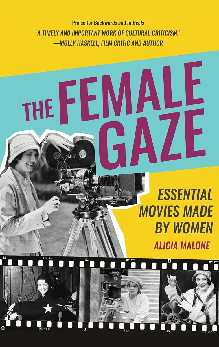 The Female Gaze: Essential Movies Made by Women (Alicia Malones Movie History of Women in Entertainment) (Birthday Gift for Her)