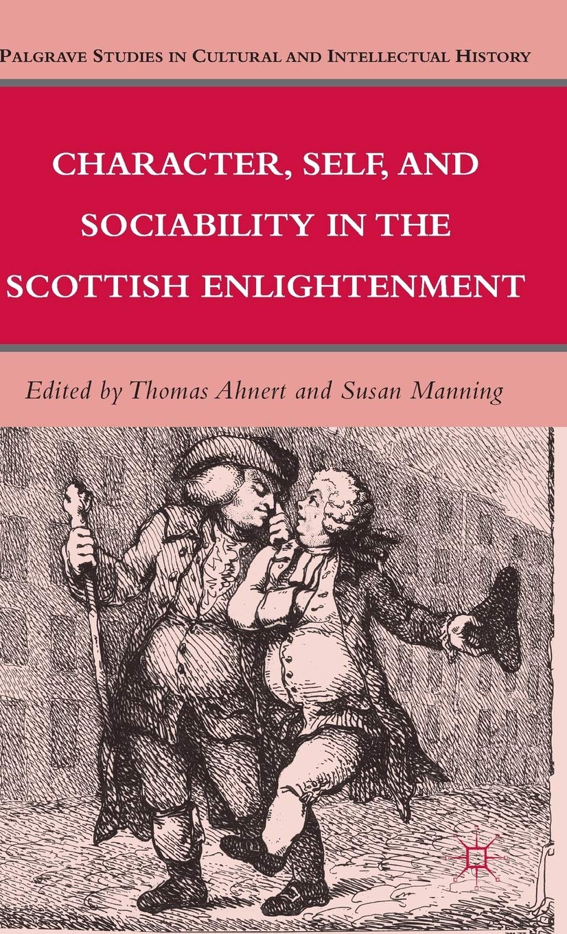 Character, Self, and Sociability in the Scottish Enlightenment (Palgrave Studies in Cultural and Intellectual History)