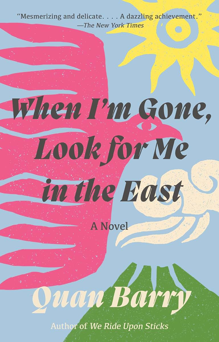 When I'm Gone, Look for Me in the East: A Novel