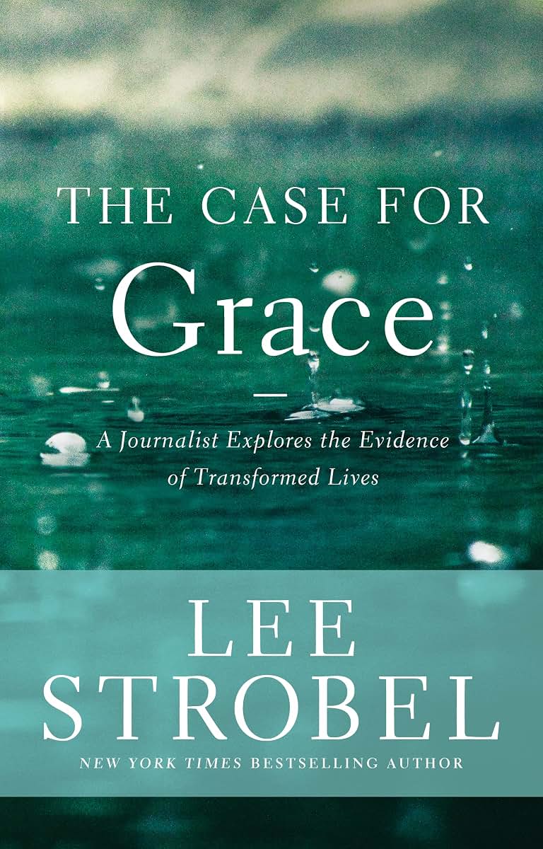 The Case for Grace: A Journalist Explores the Evidence of Tr
